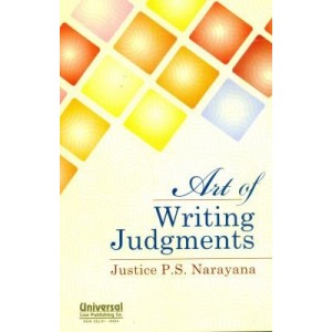 Art of Writing Judgments by Justice P.S. Narayana, Universal Law Publishing Co.